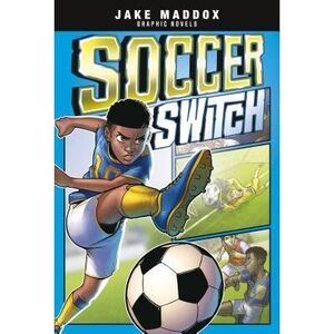 Soccer Switch -- Jake Maddox